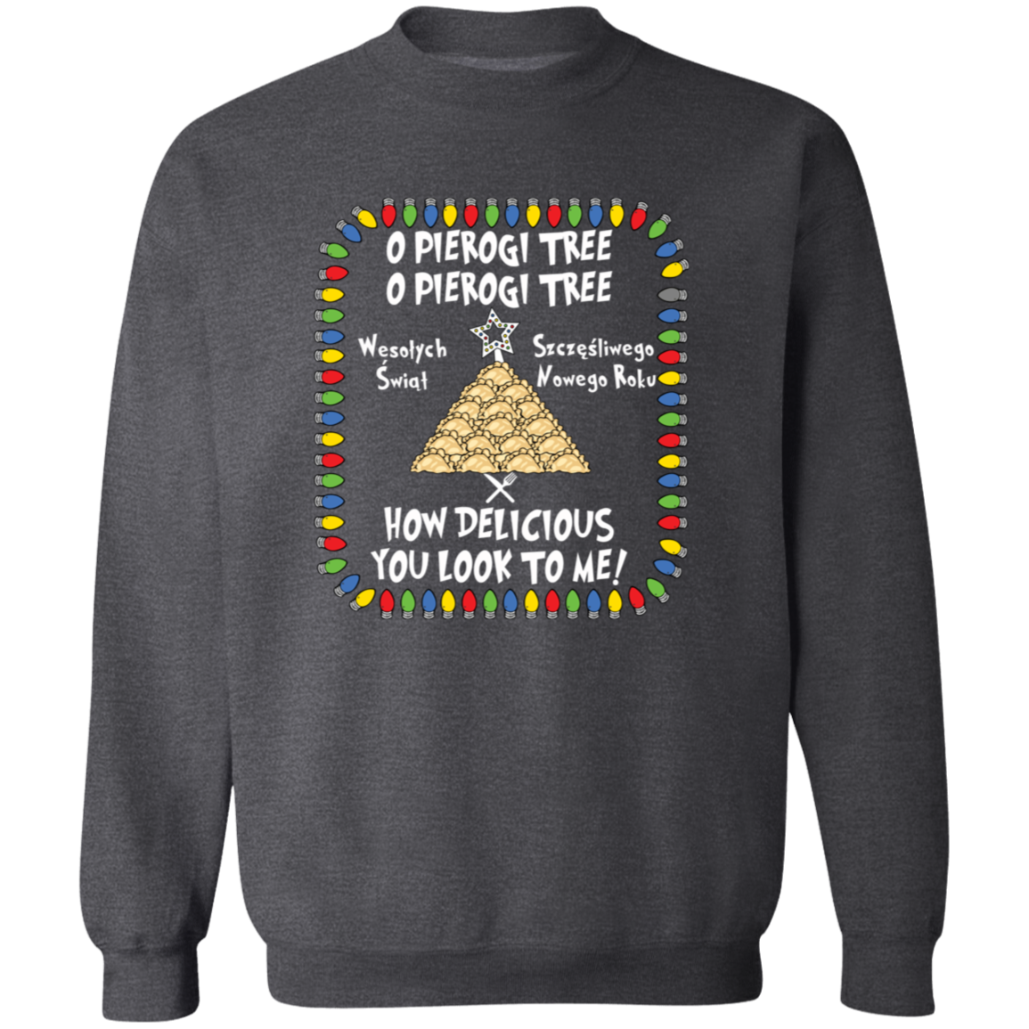 O Pierogi Tree Sweatshirt - How Delicious You Look To Me