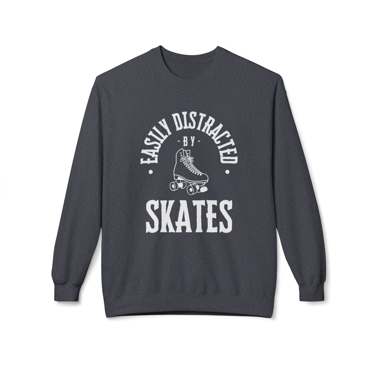 Easily Distracted by Skates Unisex Fleece Crewneck Sweatshirt
