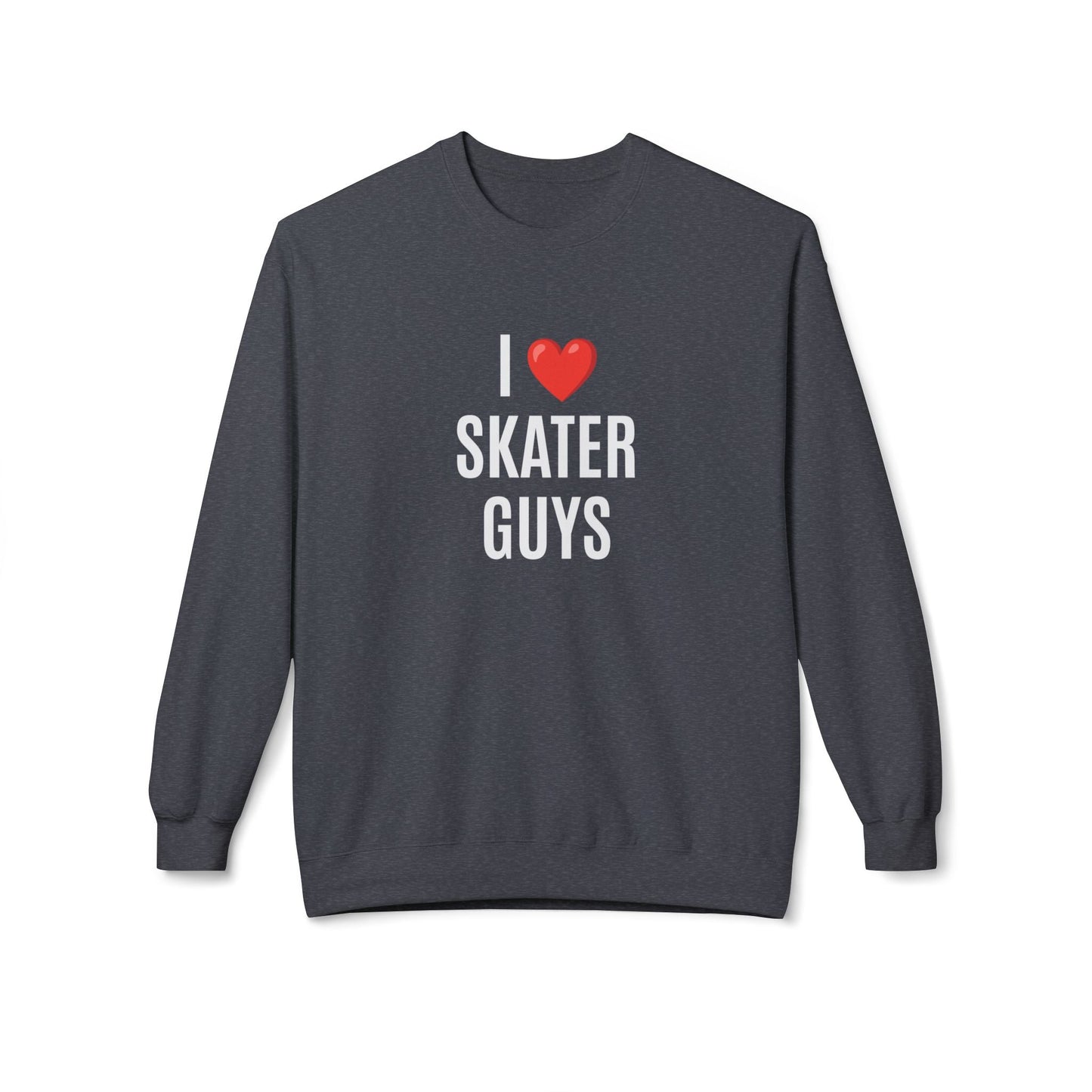 I Love Skater Guys Unisex Fleece Crewneck Sweatshirt
