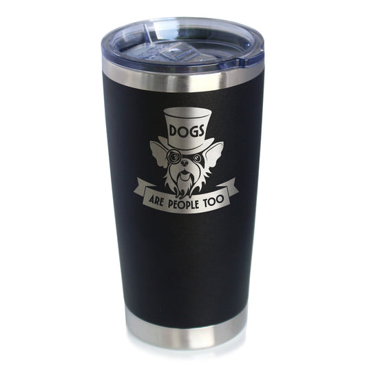 Dogs Are People Too Insulated Coffee Tumbler with Sliding Lid Gifts for Dog People 20oz Stainless Steel Tumbler