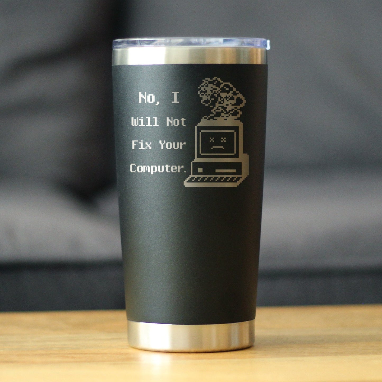 No I Will Not Fix Your Computer Insulated Coffee Tumbler with Sliding Lid Funny Tech Gifts 20oz Stainless Steel Tumbler