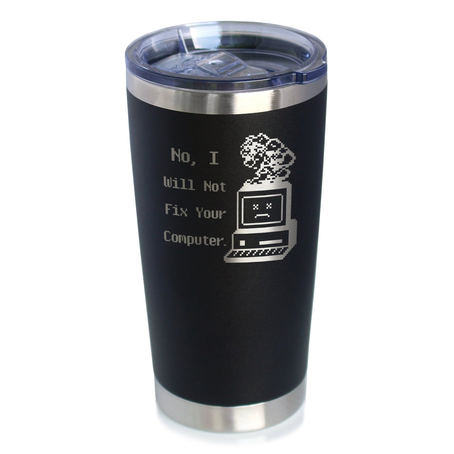 No I Will Not Fix Your Computer Insulated Coffee Tumbler with Sliding Lid Funny Tech Gifts 20oz Stainless Steel Tumbler