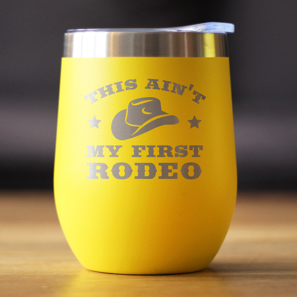 Ain't My First Rodeo - Wine Tumbler with Sliding Lid - Stemless Stainless Steel Insulated Cup - Funny Gifts for Horse Lovers