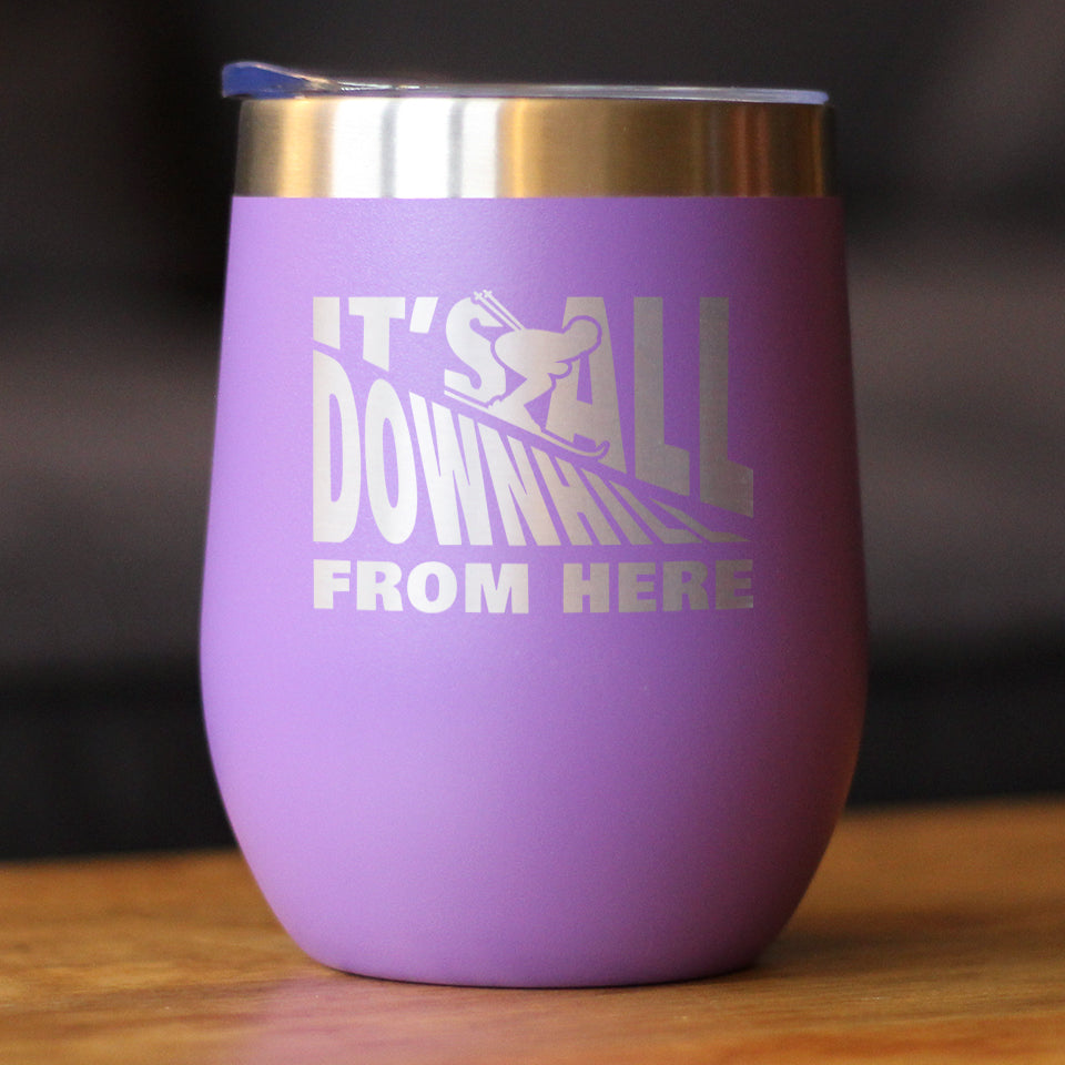 Downhill From Here - Wine Tumbler Glass with Sliding Lid - Stainless Steel Travel Mug - Fun Skiing Gifts and Decor for Skiers