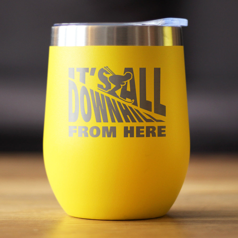 Downhill From Here - Wine Tumbler Glass with Sliding Lid - Stainless Steel Travel Mug - Fun Skiing Gifts and Decor for Skiers