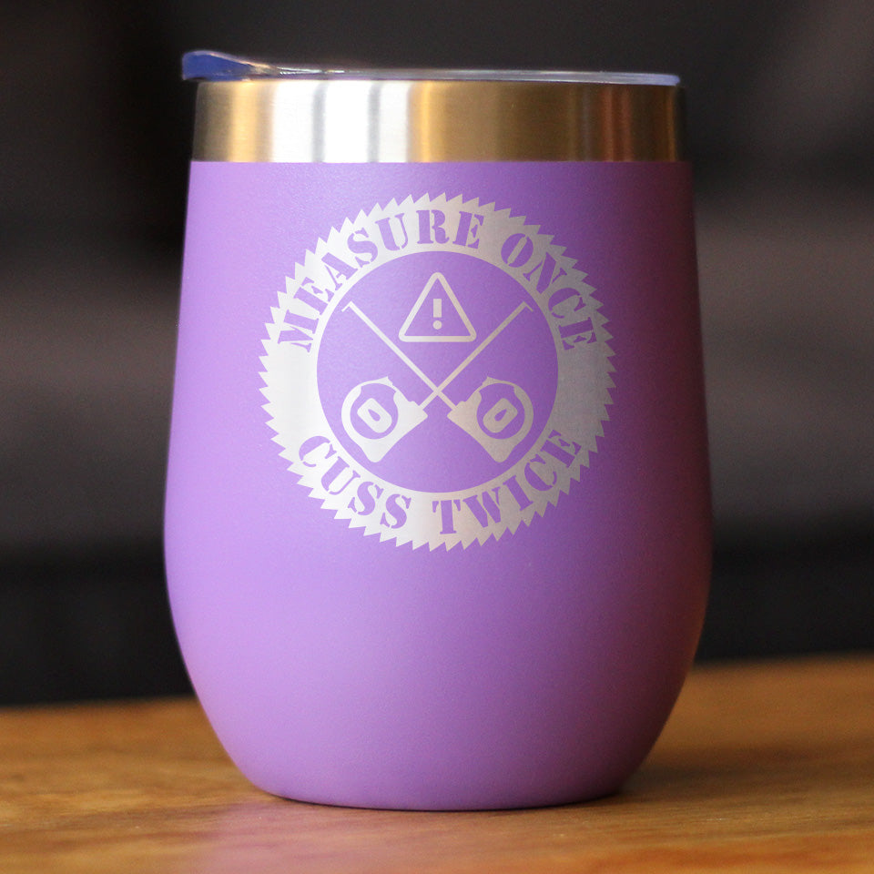 Measure Once Cuss Twice - Wine Tumbler Cup with Sliding Lid - Stainless Steel Insulated Mug - Best Gifts for Woodworkers, Construction Workers & Handy Man