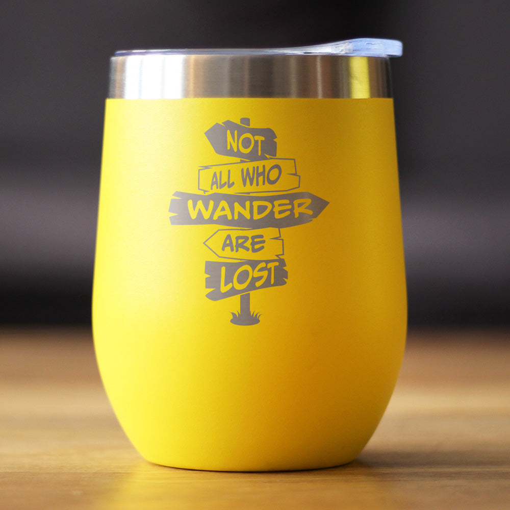 Not All Who Wander Are Lost - Wine Tumbler Glass with Sliding Lid - Stainless Steel Travel Mug - Outdoor Travel Gifts for Travelers, Campers & Hikers