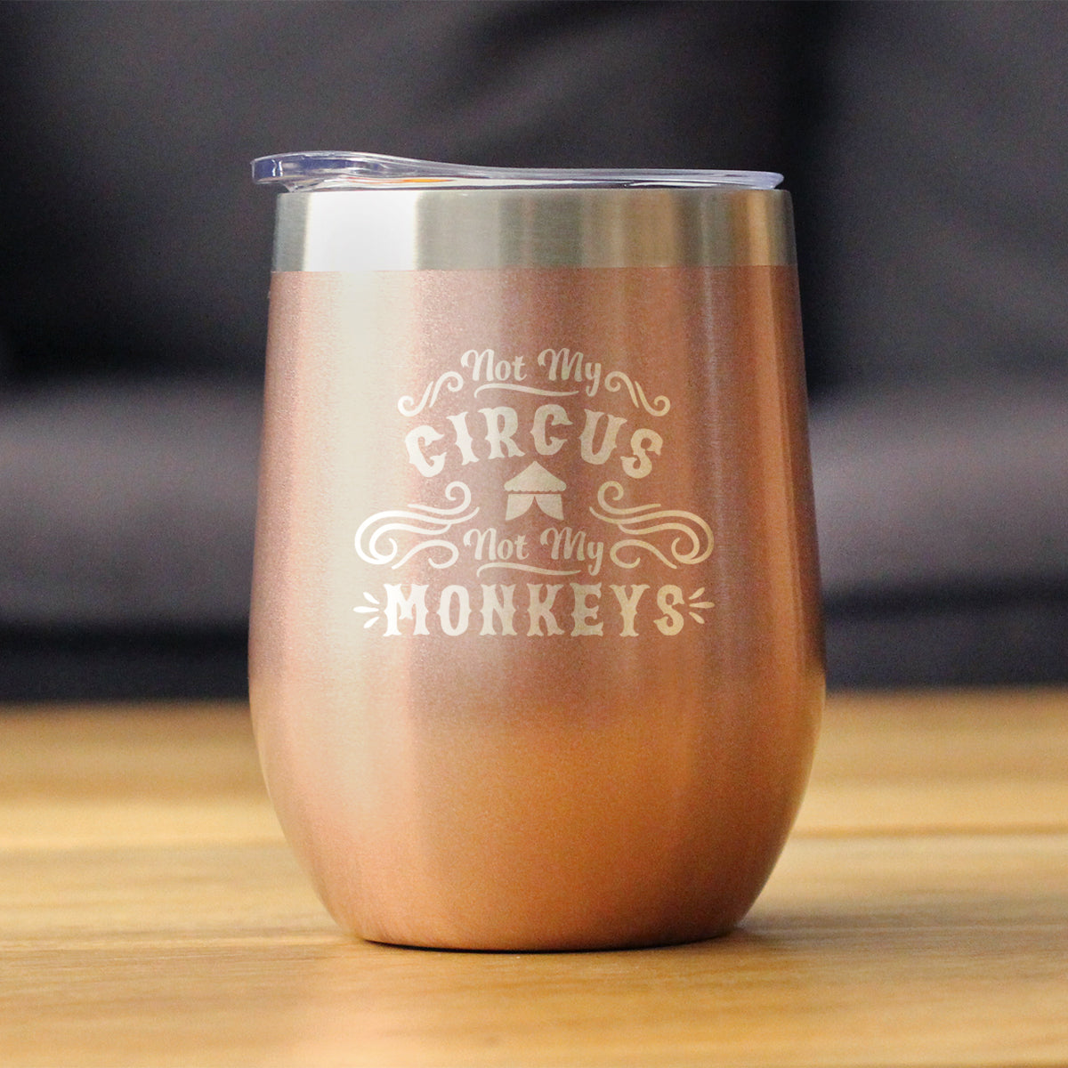 Not My Circus Not My Monkeys - Wine Tumbler with Sliding Lid - Stemless Stainless Steel Insulated Cup - Funny Retirement Gifts