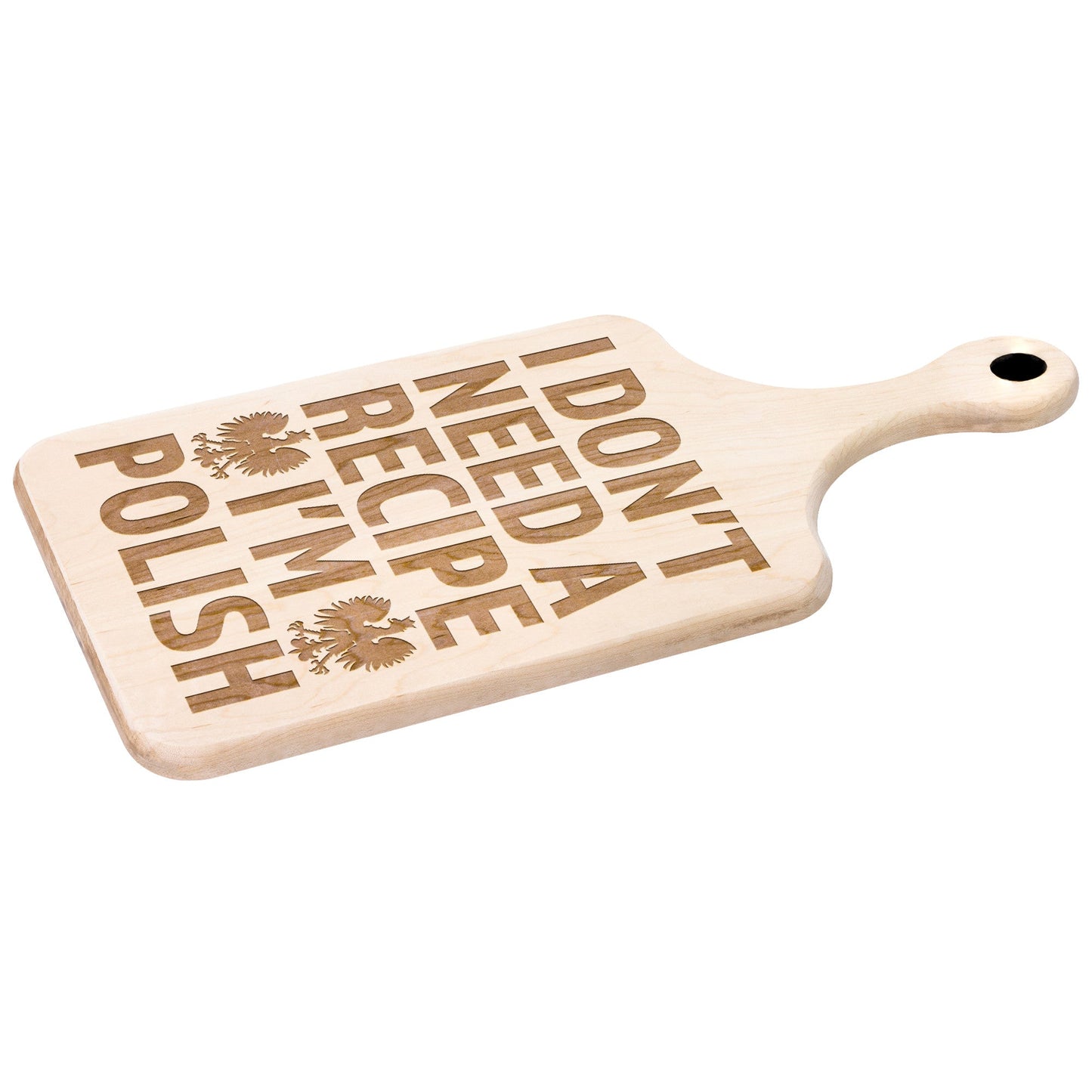 I Don't Need A Recipe I'm Polish Hardwood Paddle Cutting Board