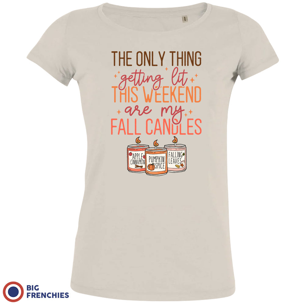 The Only Thing Getting Lit This Weekend Are My Fall Candles Women's Organic Cotton Tee