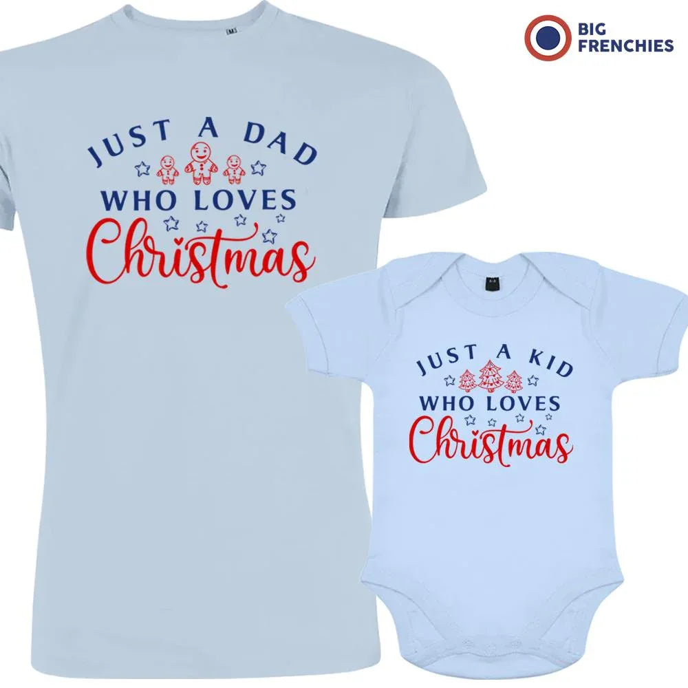 Just a Dad Kid Who Loves Christmas Dad and Child Organic Cotton family Set (Set of 2)