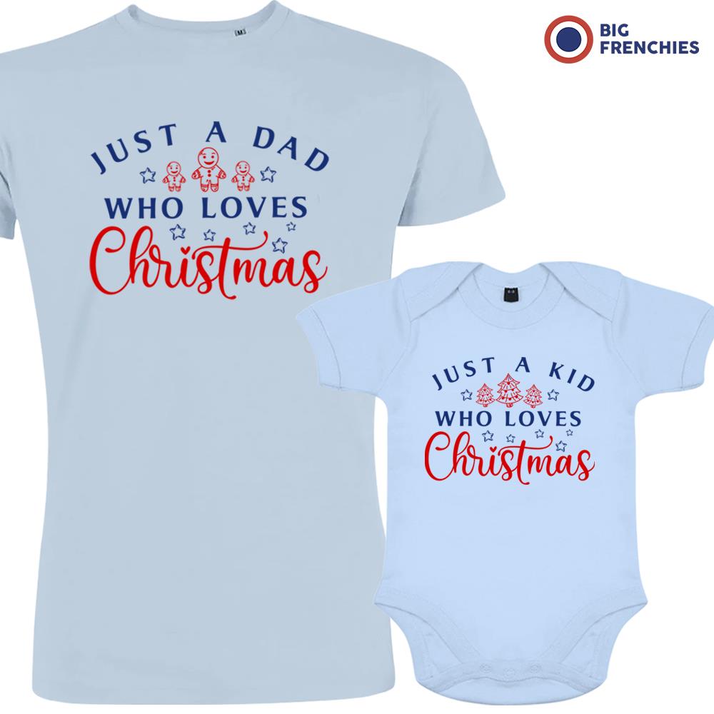 Just a Dad Kid Who Loves Christmas Dad and Child Organic Cotton family Set (Set of 2)