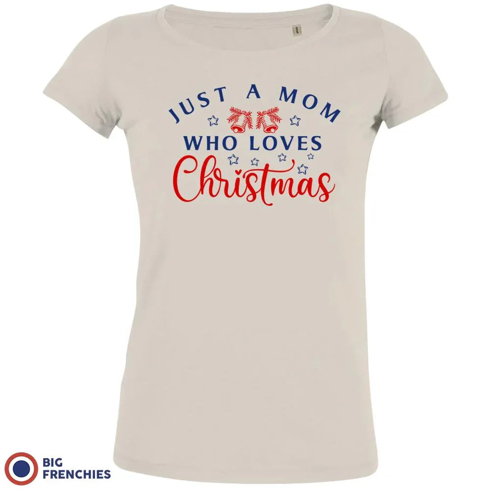 Just a Mom Who Loves Christmas Women's Organic Tee