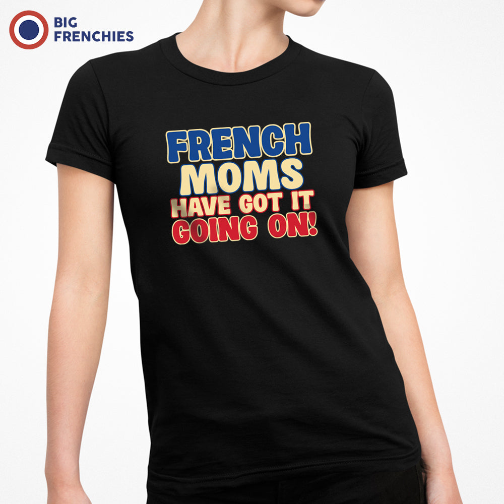 French Moms Have Got It Going On! Women's Organic Cotton Tee