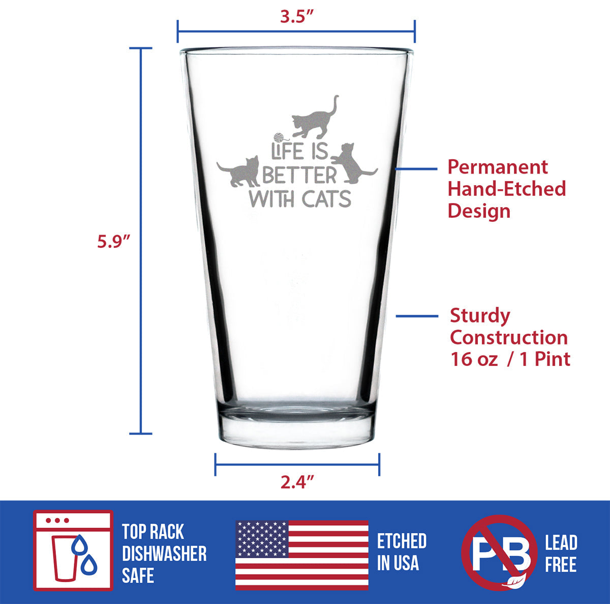 Life is Better With Cats - Funny Cat Pint Glass Gifts for Beer Drinking Men & Women - Fun Unique Kitty Decor