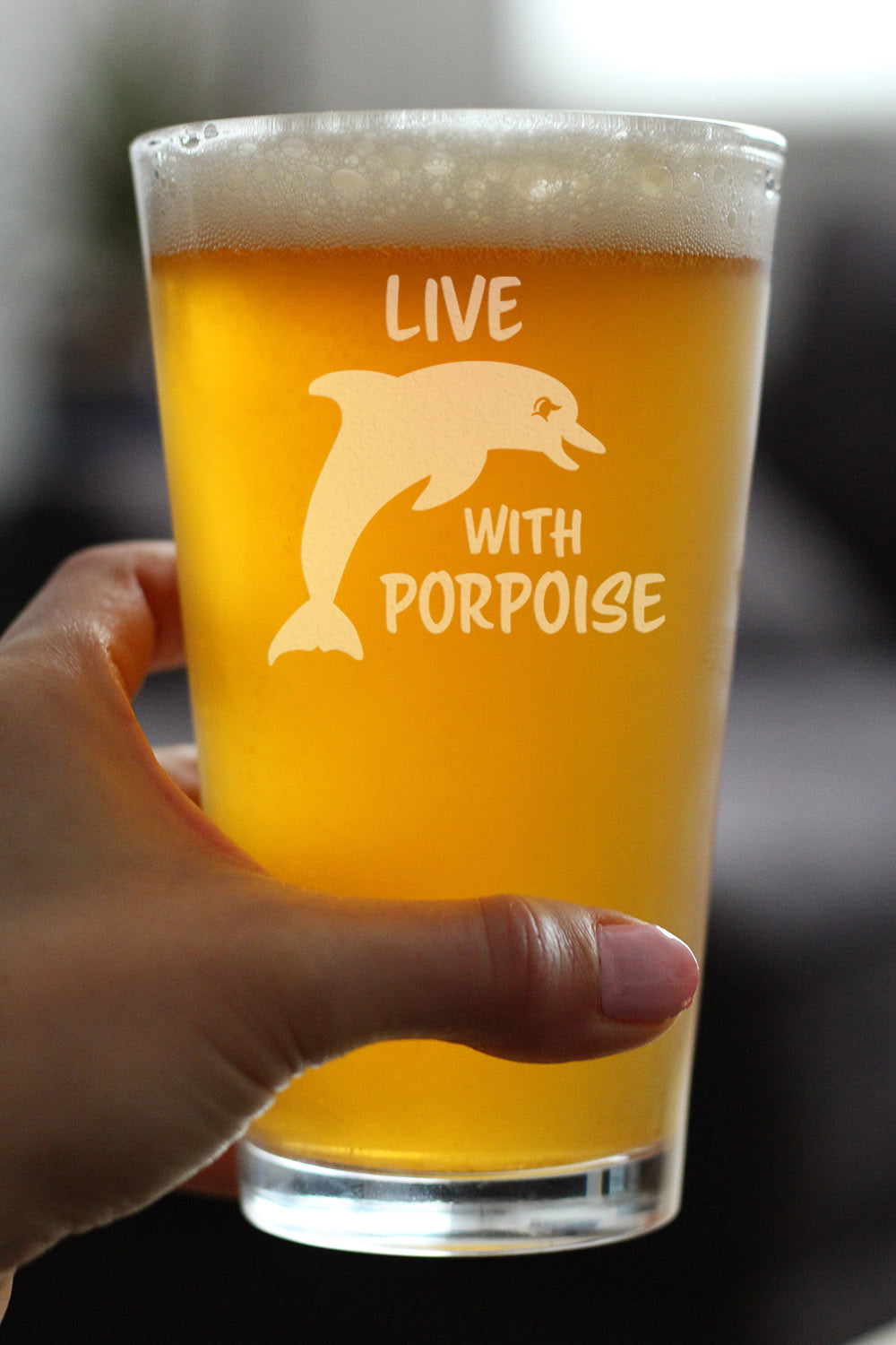 Live With Porpoise - 16 Ounce Pint Glass