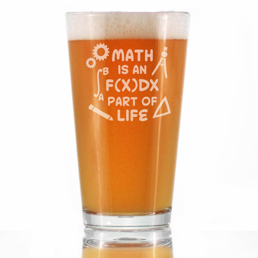 Math is an Integral Part of Life - Pint Glass for Beer - Funny Math Nerd or Teacher Gifts for Women & Men - 16 oz