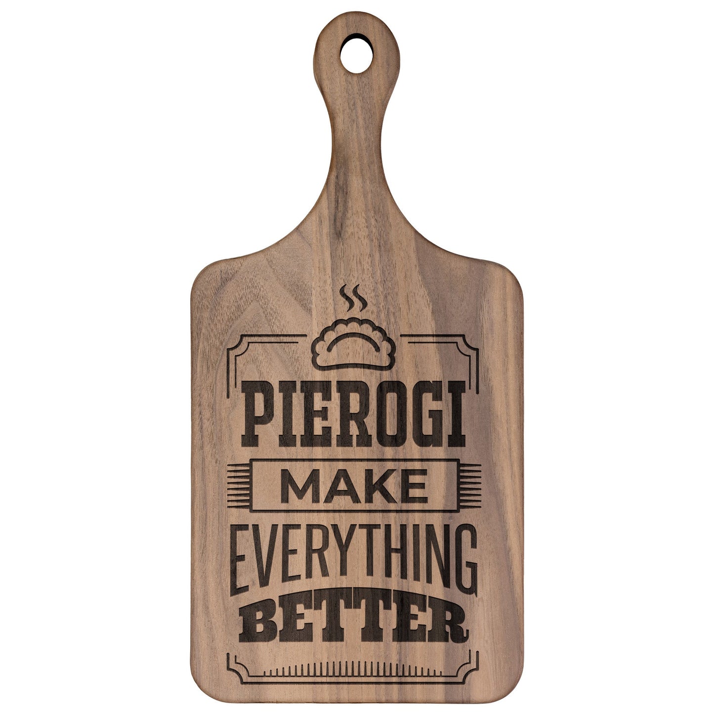 Pierogi Make Everything Better Hardwood Paddle Cutting Board