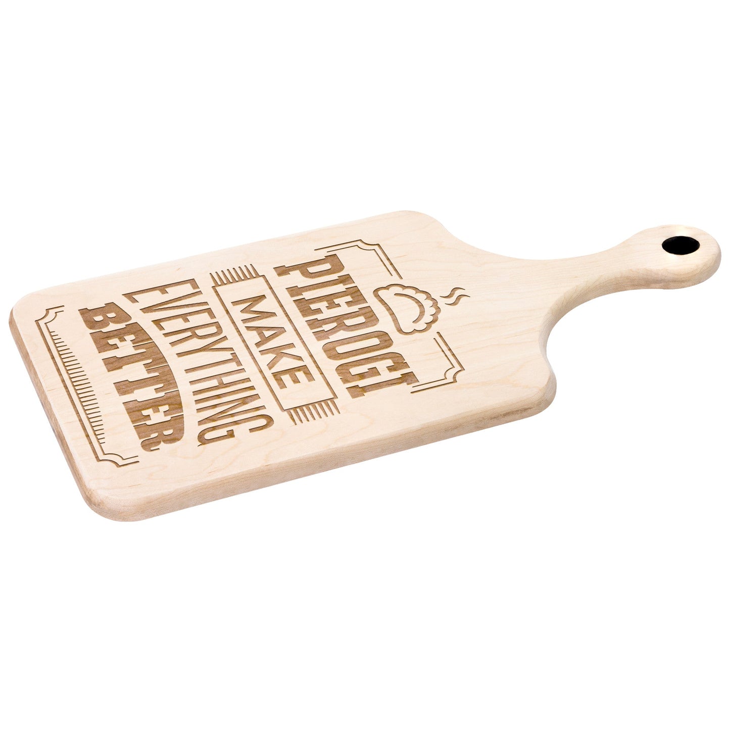 Pierogi Make Everything Better Hardwood Paddle Cutting Board