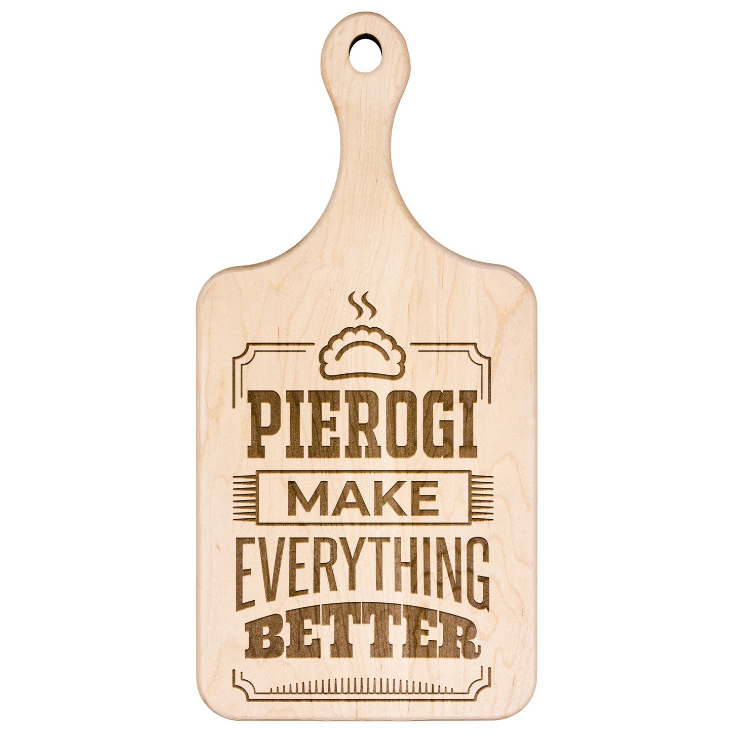 Pierogi Make Everything Better Hardwood Paddle Cutting Board