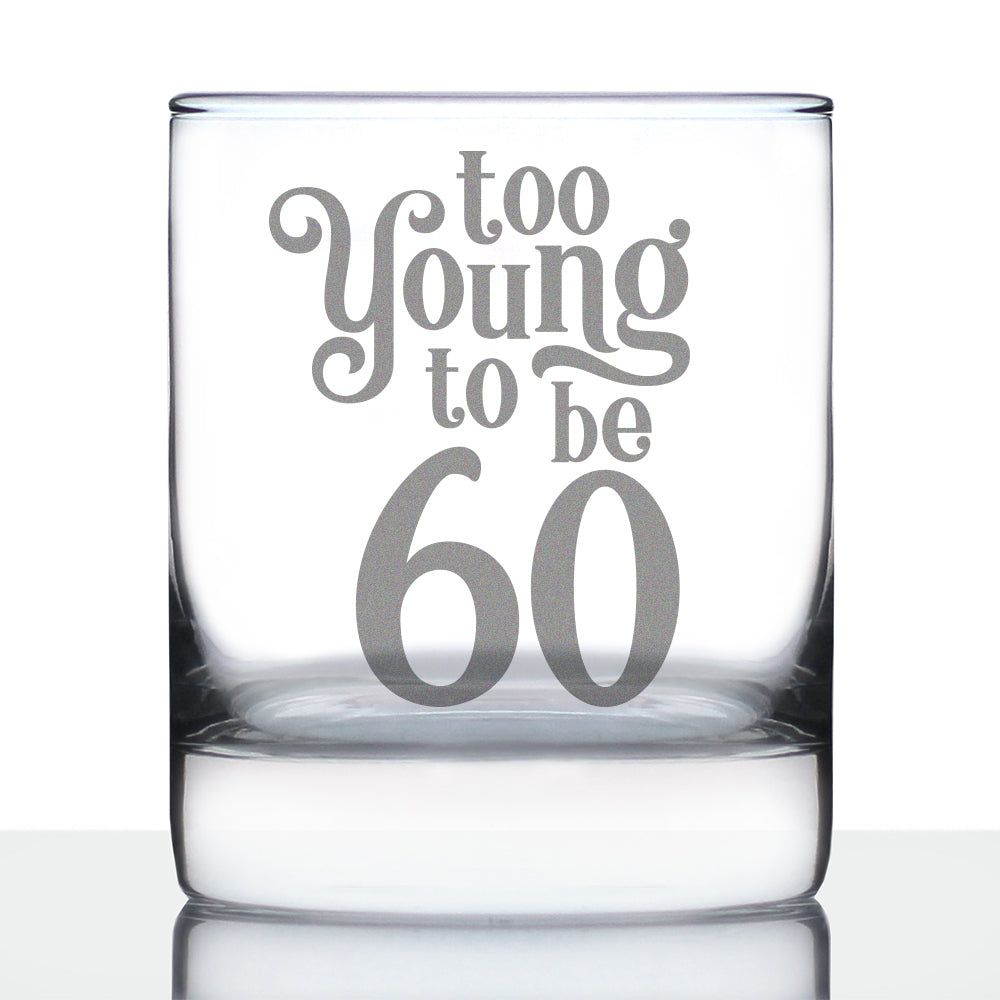 Too Young to be 60 - Funny 60th Birthday Whiskey Rocks Glass Gifts for Men & Women Turning 60 - Whisky Drinking Tumbler