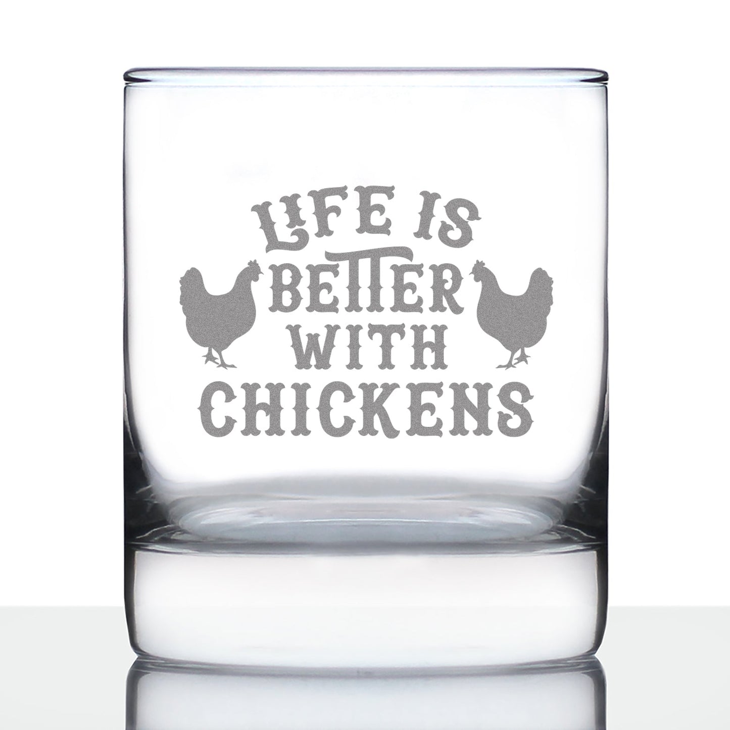 Life is Better with Chickens - Whiskey Rocks Glass - Chicken Gifts for Men & Women - Fun Whisky Drinking Tumbler Decor