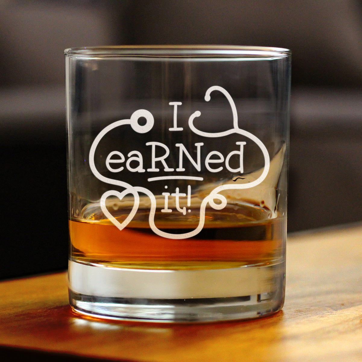 I eaRNed It 10 oz Rocks Glass or Old Fashioned Glass, Etched Sayings, Gift for Coworkers, Cute Nurse Friend Gifts