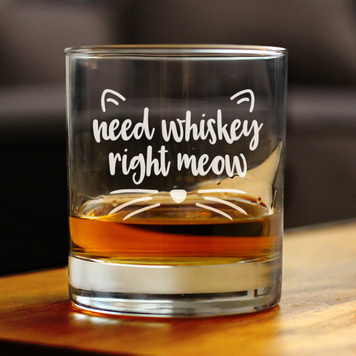 Need Whiskey Right Meow - 10 Ounce Rocks Glass