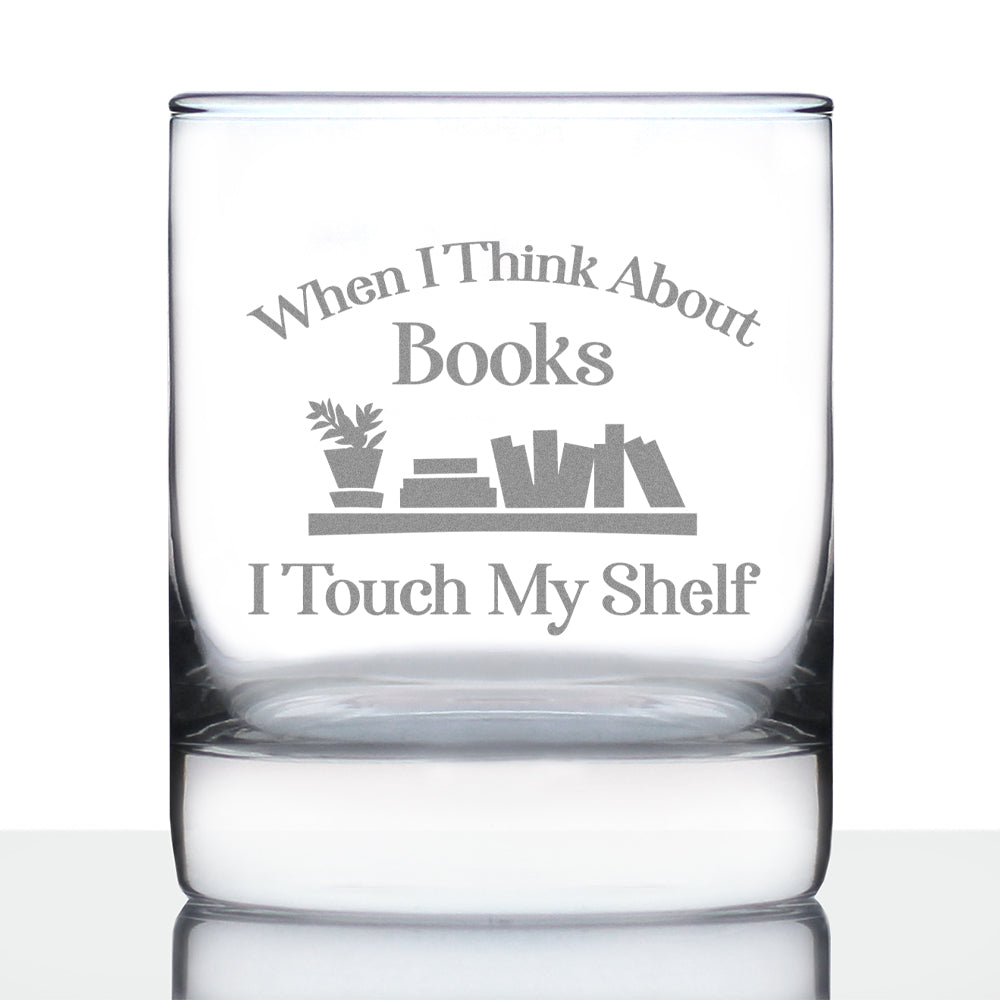 When I Think About Books I Touch My Shelf – Engraved Glasses, Tumblers & Full Color Mugs - Funny Gifts for Book Club Lovers and Readers