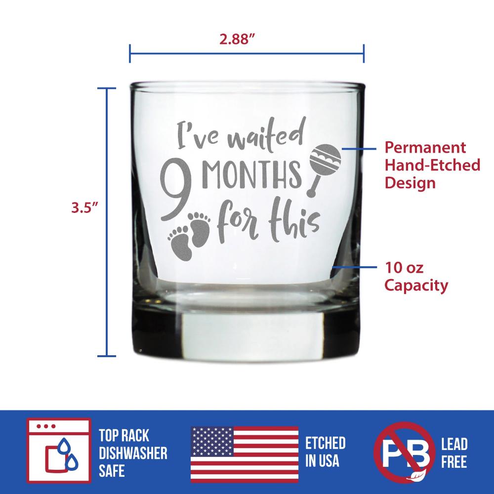 I've Waited 9 Months For This - 10 Ounce Rocks Glass