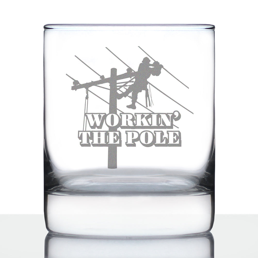 Workin' the Pole Engraved Rocks or Old Fashioned Whiskey Glass, Funny Lineworker Themed Gifts for Men and Women in the Electrical Line Workforce - 10 oz