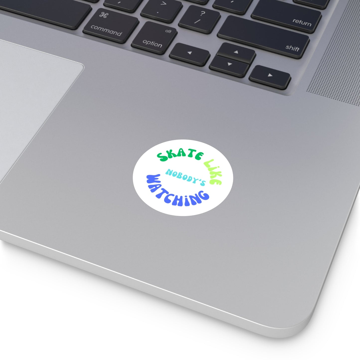 Round Blue/Green Skate Like Nobody's Watching Sticker