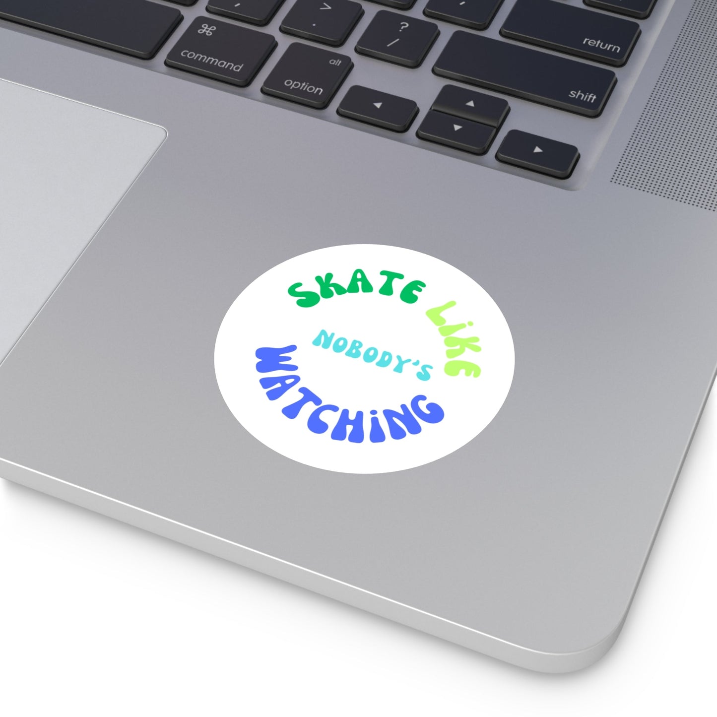 Round Blue/Green Skate Like Nobody's Watching Sticker