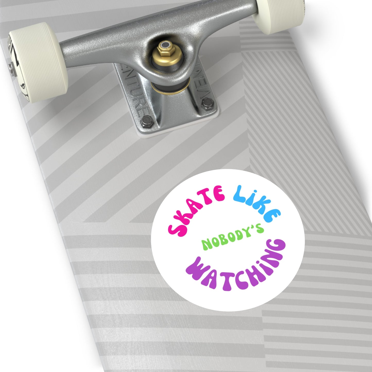 Round Colorful Skate Like Nobody's Watching Sticker