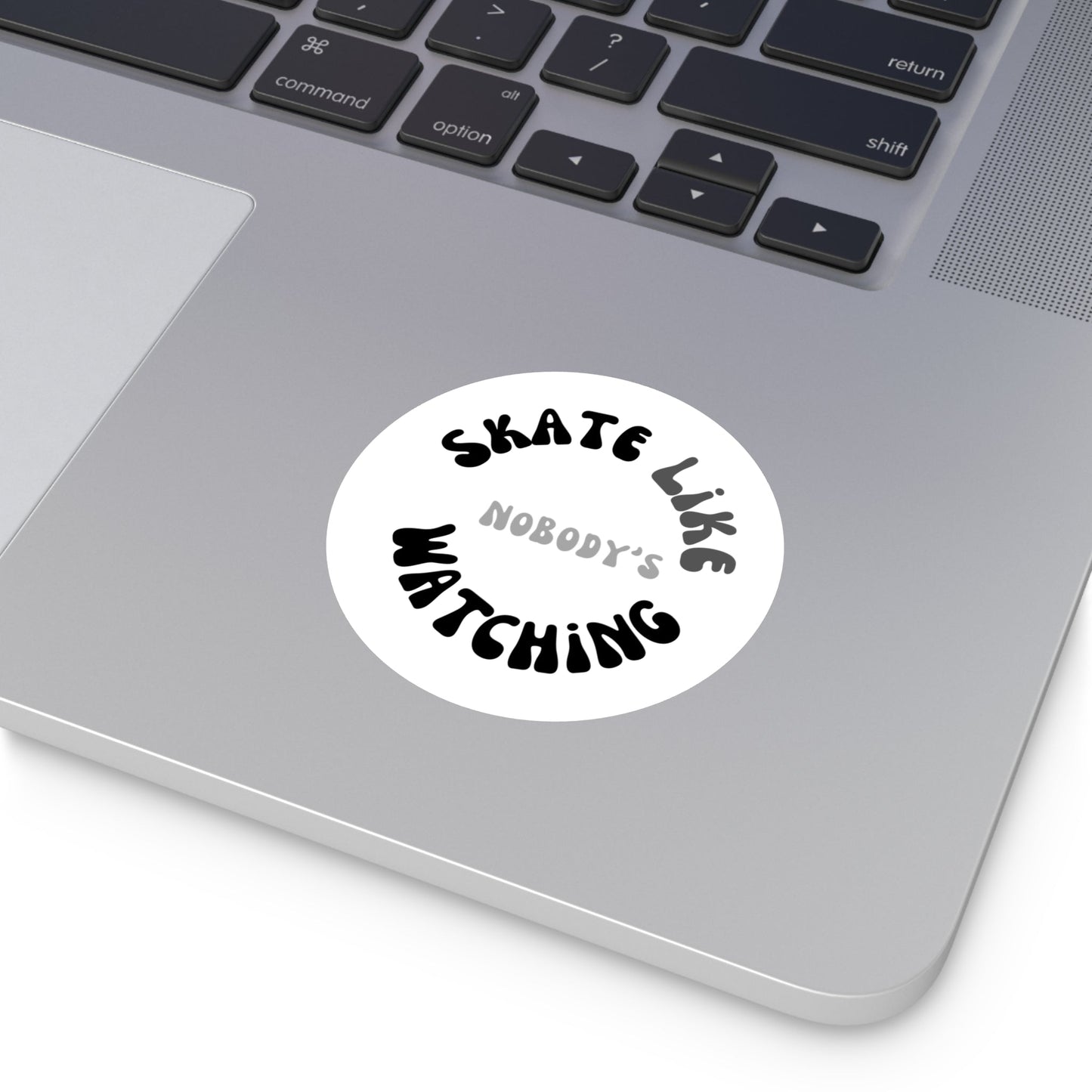 Round Monotone Skate Like Nobody's Watching Sticker