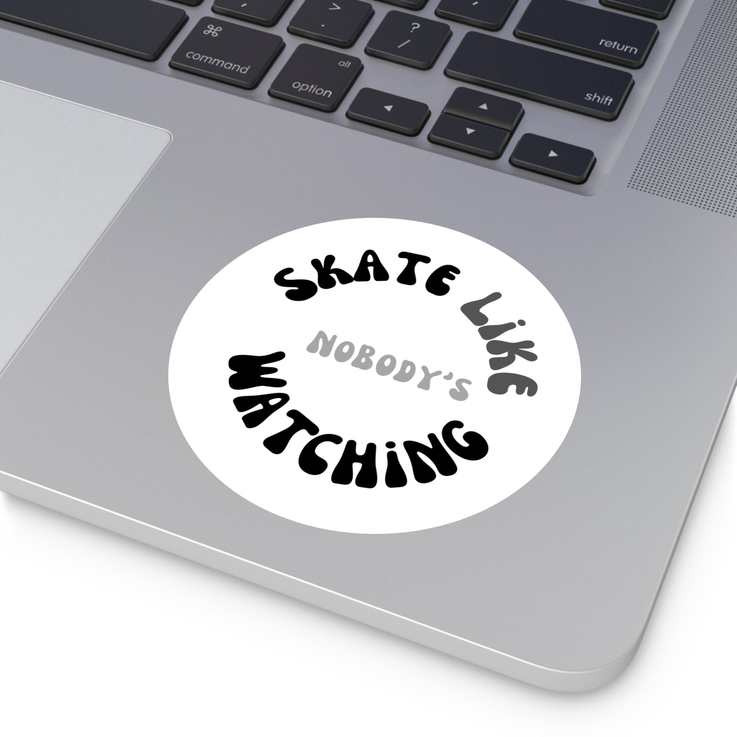 Round Monotone Skate Like Nobody's Watching Sticker