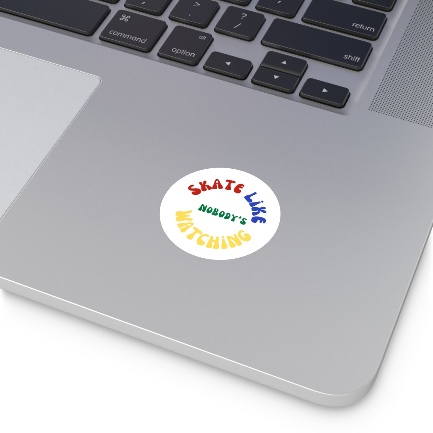 Round Primary Skate Like Nobody's Watching Sticker