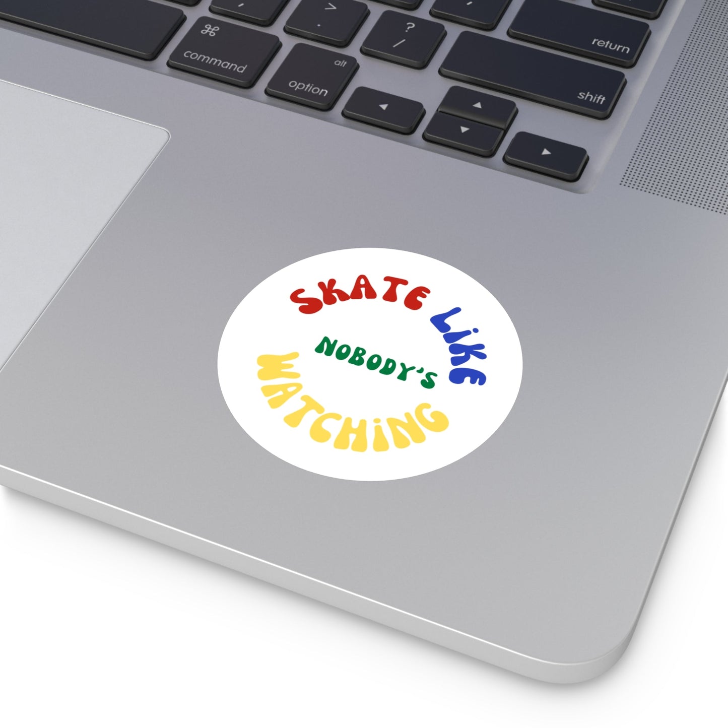 Round Primary Skate Like Nobody's Watching Sticker