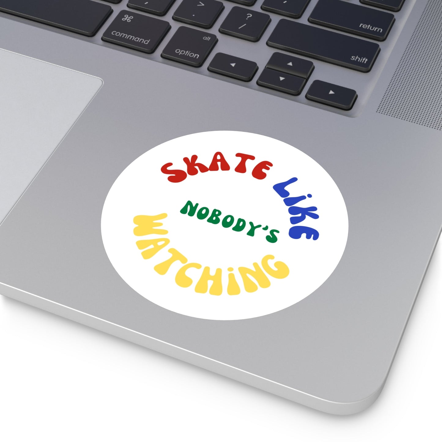 Round Primary Skate Like Nobody's Watching Sticker