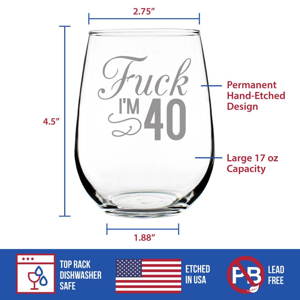 Fuck I'm 40 - 17 Ounce Stemless Wine Glass