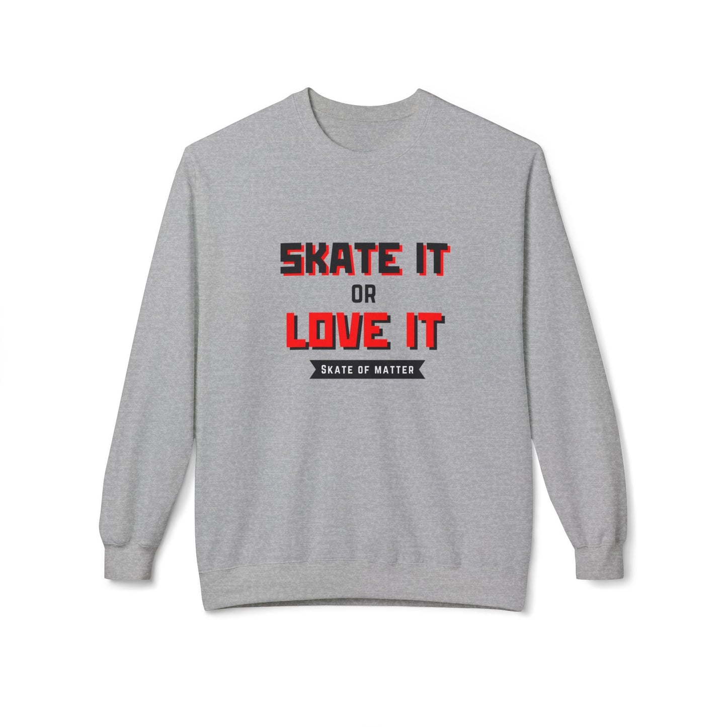 Skate It Or Love It Unisex Fleece Crewneck Sweatshirt