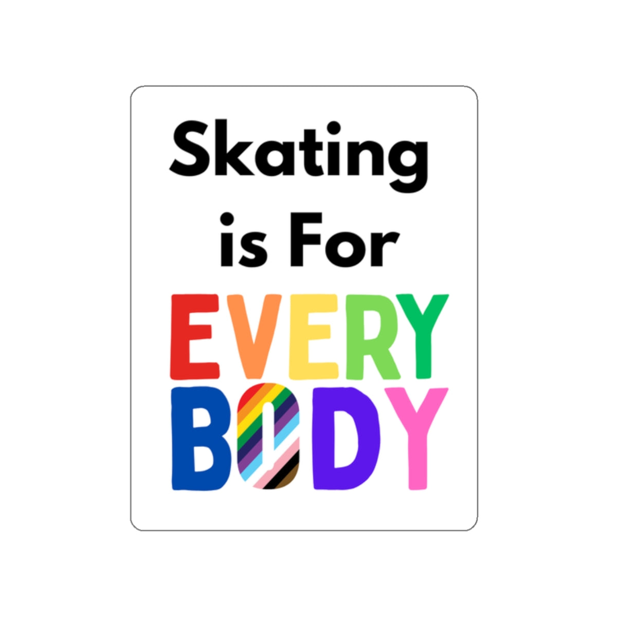 Skating is For Everybody Sticker