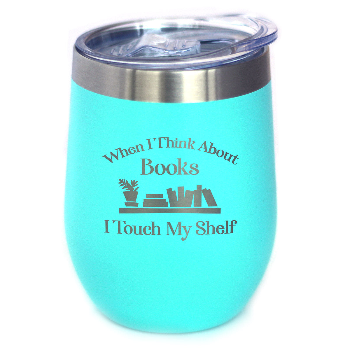 When I Think About Books I Touch My Shelf – Engraved Glasses, Tumblers & Full Color Mugs - Funny Gifts for Book Club Lovers and Readers