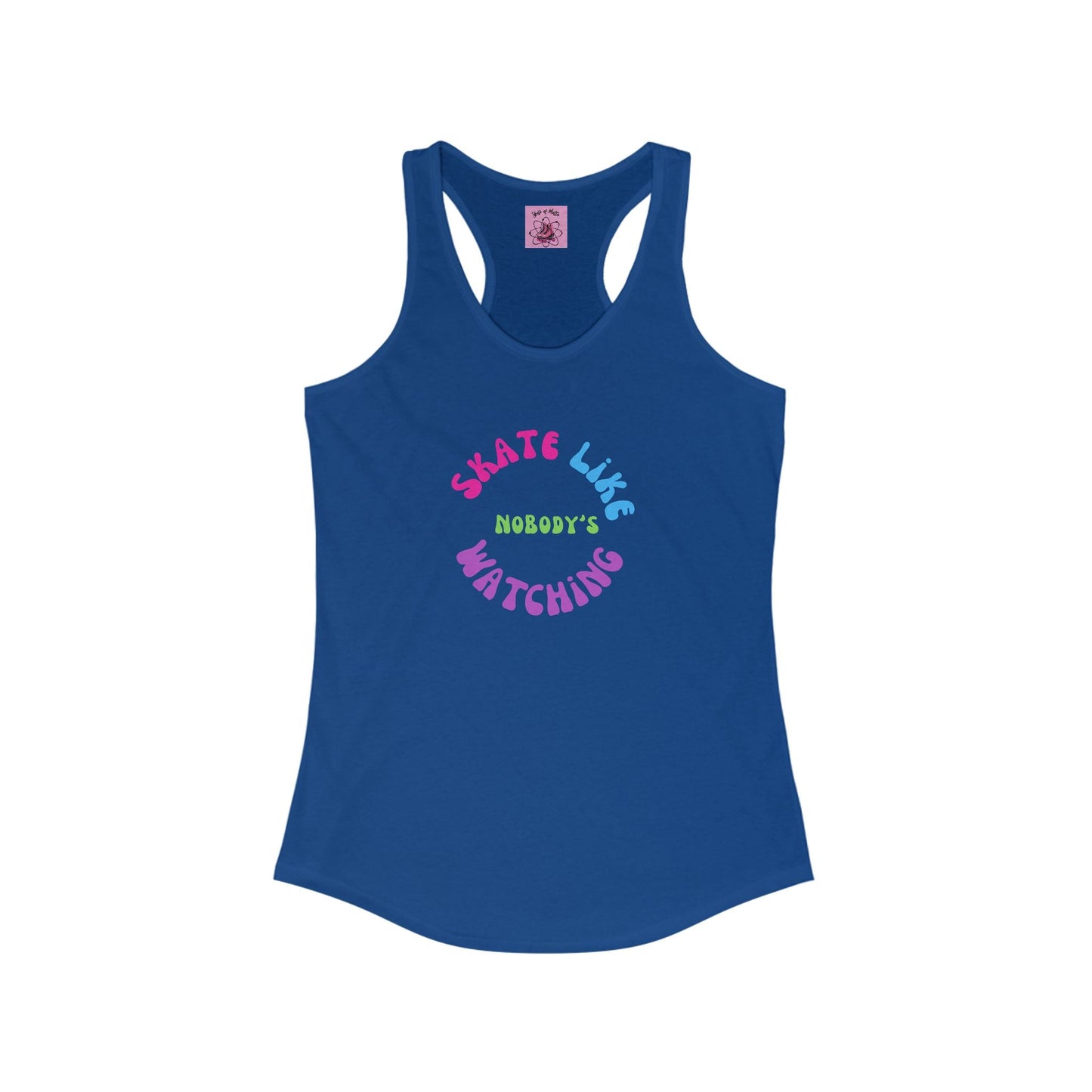 Women's Colorful Skate Like Nobody's Watching Racerback Tank