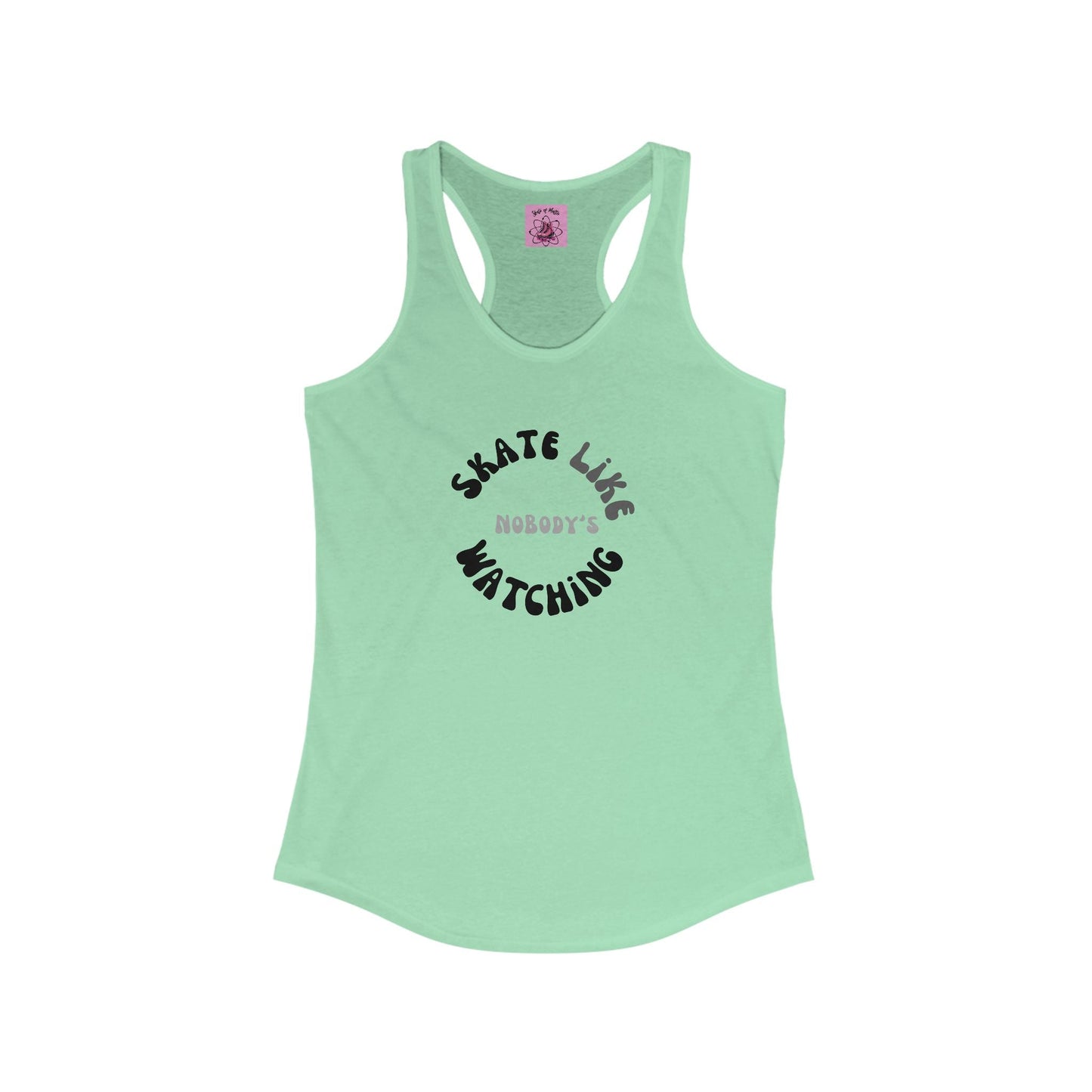 Women's Monotone Skate Like Nobody's Watching Racerback Tank