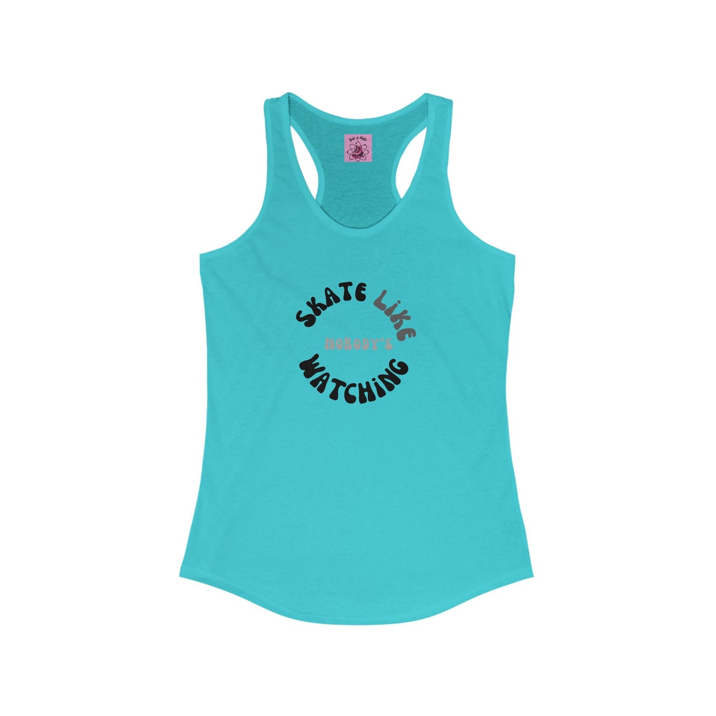 Women's Monotone Skate Like Nobody's Watching Racerback Tank
