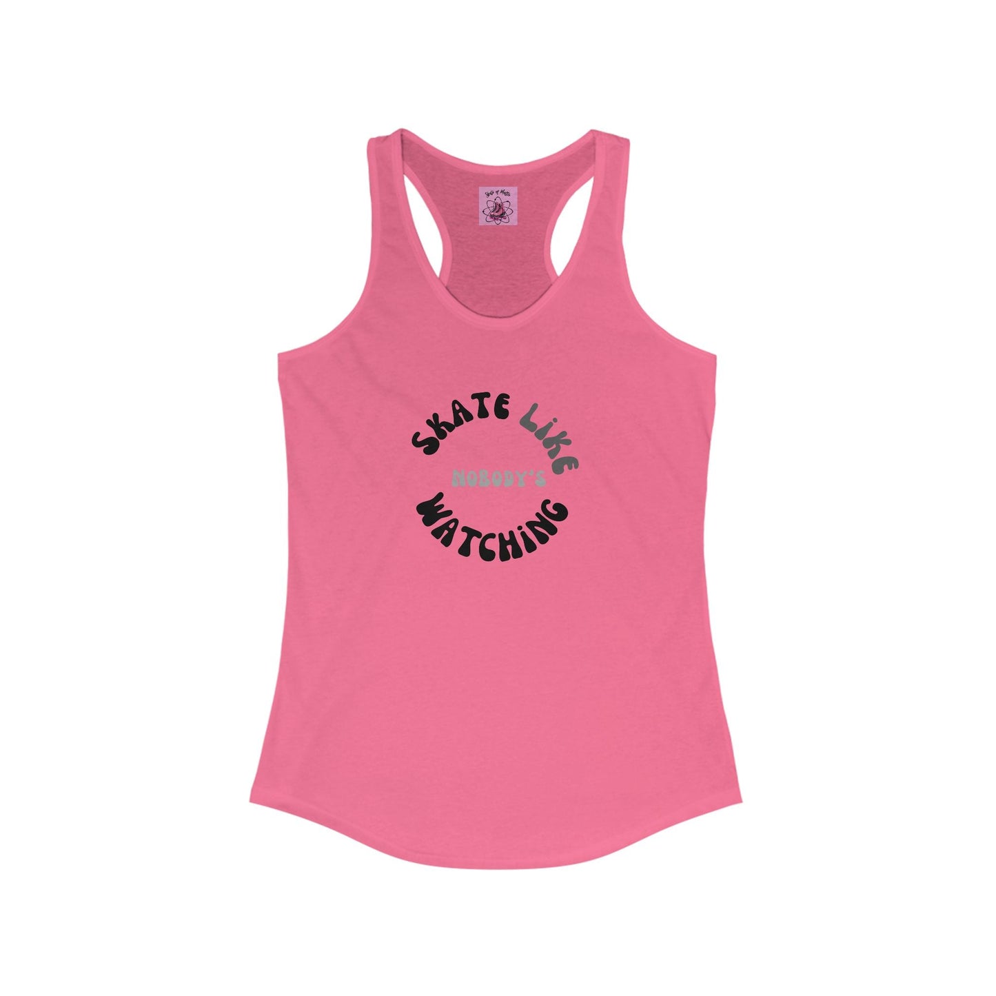 Women's Monotone Skate Like Nobody's Watching Racerback Tank