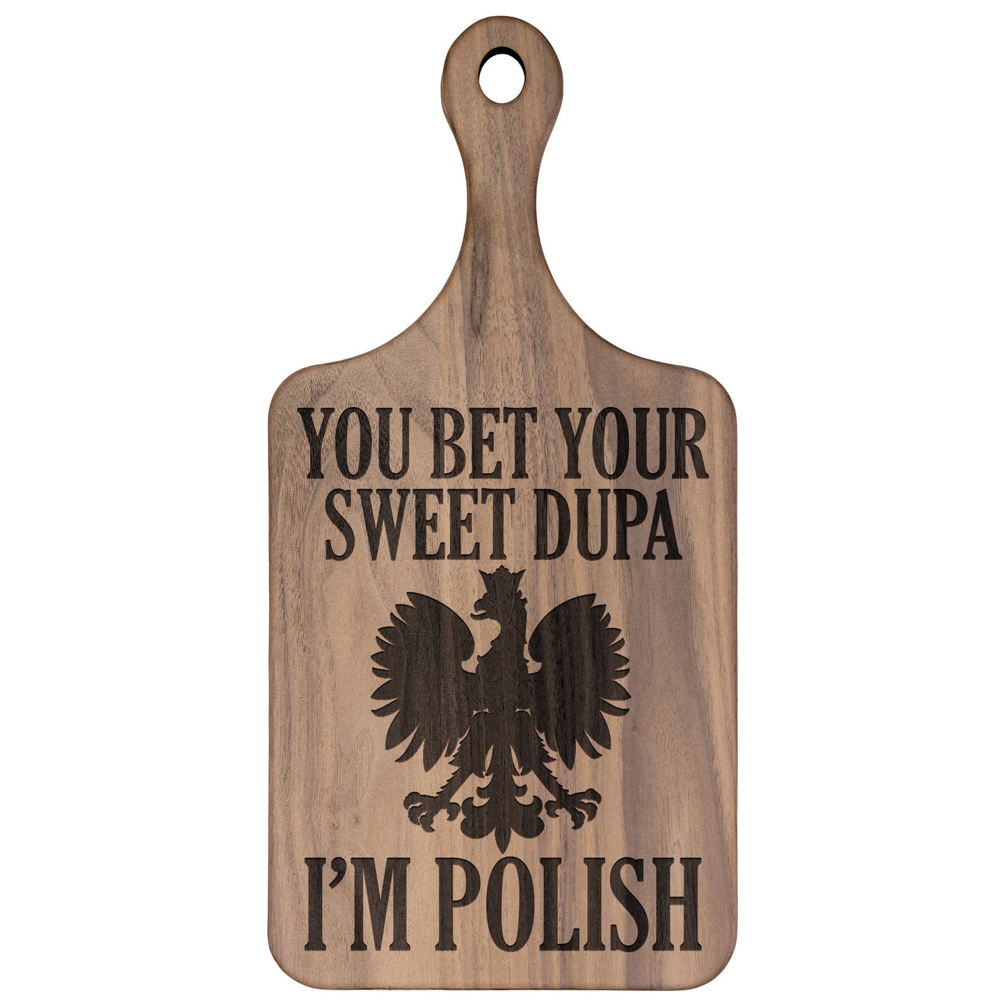 You Bet Your Sweet Dupa Hardwood Paddle Cutting Board