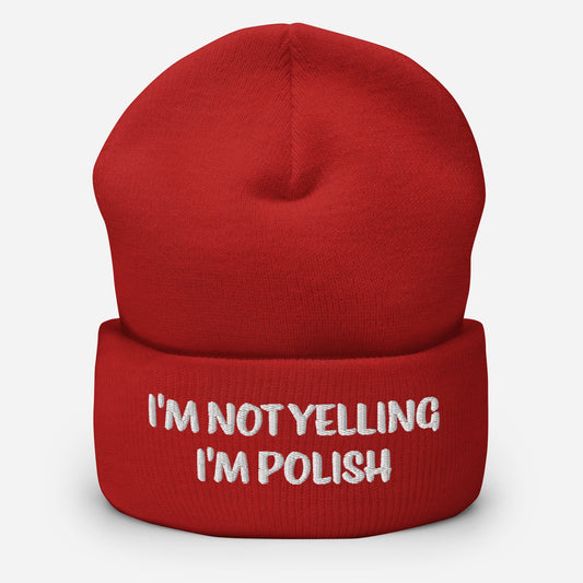 I'm Not Yelling I'm Polish Cuffed Beanie