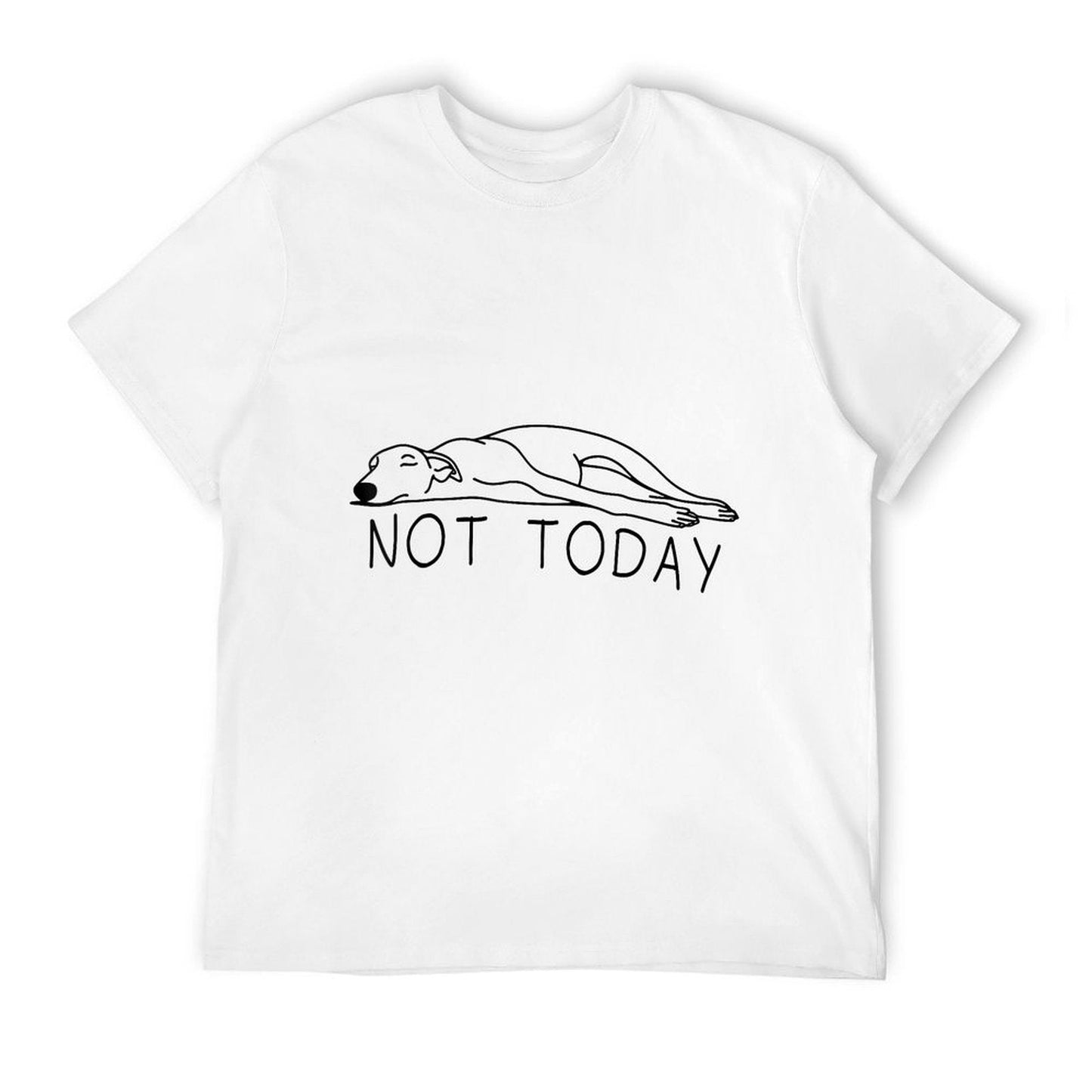 Greyhound Not Today Funny Sighthound Greyhound Mom Comfortable T-Shirt